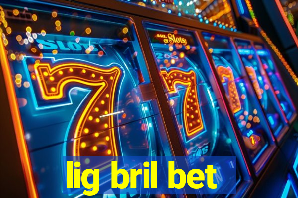 lig bril bet